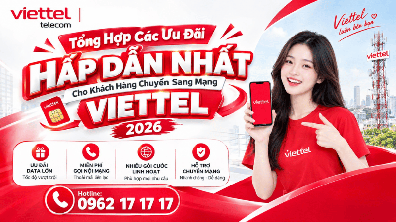 tong-hop-cac-uu-dai-hap-dan-nhat-cho-khach-hang-chuyen-sang-mang-viettel-2026