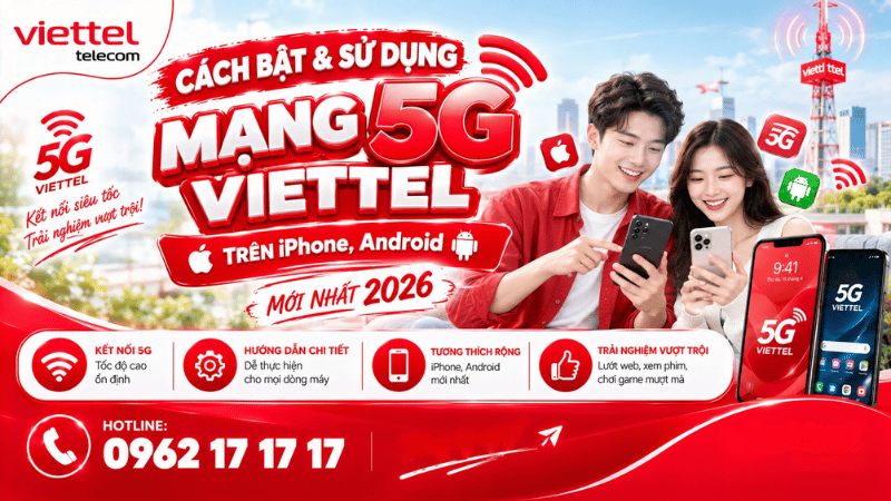 Cách Bật & Sử Dụng Mạng 5G Viettel Trên iPhone, Android Mới Nhất 2026