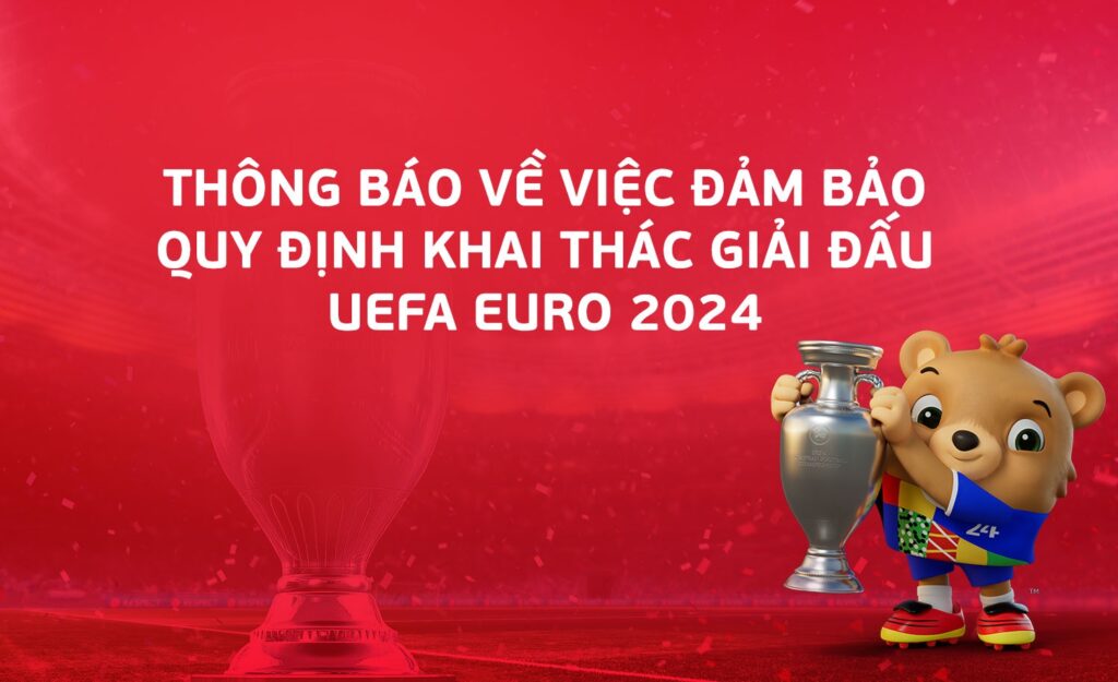 Thông báo về việc đảm bảo quy định khai thác giải đấu UEFA EURO 2024