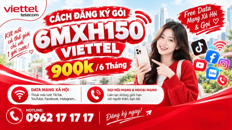 Cách Đăng Ký Gói 6MXH150 Viettel 900k/6 Tháng Free Data Mạng Xã Hội & Gọi
