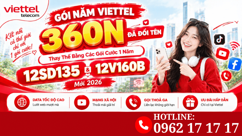 Gói Năm Viettel 360N Đã Đổi Tên: Thay Thế Bằng Các Gói Cước 1 Năm 12SD135, 12V160B Mới 2026