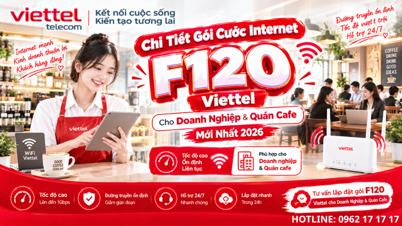 Chi Tiết Gói Cước Internet F120 Viettel Cho Doanh Nghiệp & Quán Cafe Mới Nhất 2026