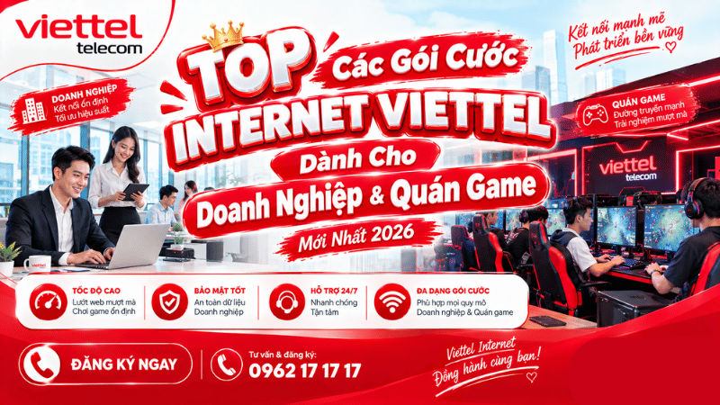 TOP Các Gói Cước Internet Viettel Dành Cho Doanh Nghiệp & Quán Game Mới Nhất 2026