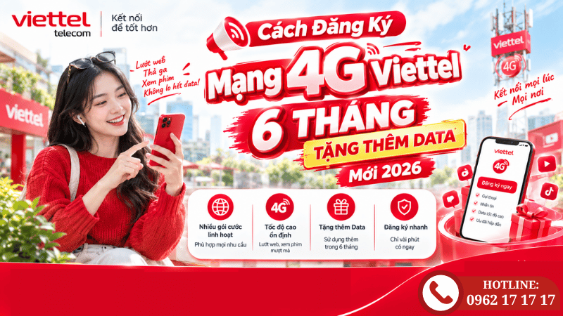 Cách Đăng Ký Mạng 4G Viettel 6 Tháng Tặng Thêm Data Mới Nhất 2026