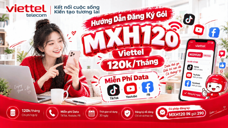 Hướng Dẫn Đăng Ký Gói MXH120 Viettel 120k/Tháng Miễn Phí Data TikTok, Youtube, FB 2026