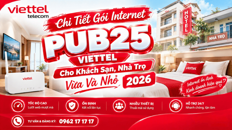 Chi Tiết Gói Internet PUB25 Viettel Cho Khách Sạn, Nhà Trọ Vừa Và Nhỏ 2026