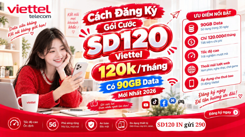 Cách Đăng Ký Gói Cước SD120 Viettel 120k/Tháng Có 90GB Data Mới Nhất 2026