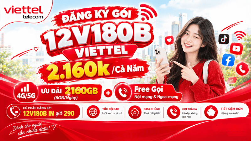 Đăng Ký Gói 12V180B Viettel 2.160k/Cả Năm Ưu Đãi 2160GB (6GB/Ngày) & Free Gọi