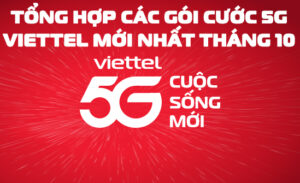 TỔNG HỢP CÁC GÓI CƯỚC 5G VIETTEL MỚI NHẤT THÁNG 10/2024