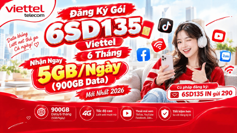 Đăng Ký Gói 6SD135 Viettel 6 Tháng Nhận Ngay 5GB/Ngày (900GB Data) Mới Nhất 2026