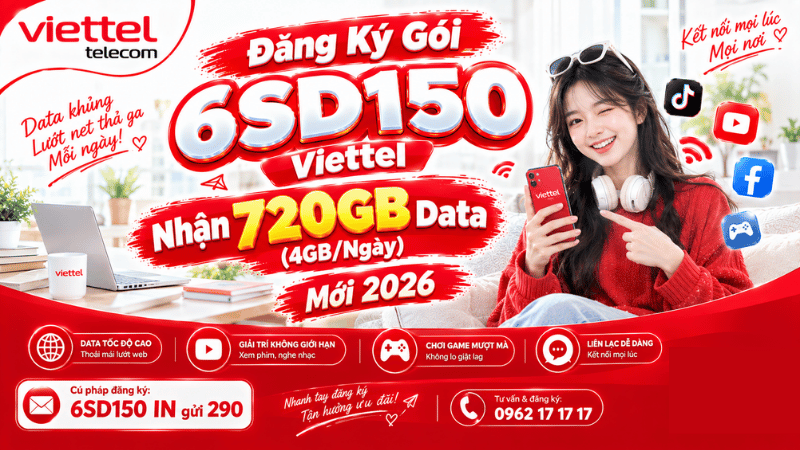 Đăng Ký Gói 6SD150 Viettel 6 Tháng Nhận 720GB Data (4GB/Ngày) Mới Nhất 2026