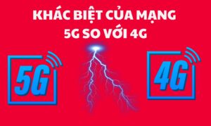 MẠNG 5G CÓ KHÁC GÌ SO VỚI MẠNG 4G