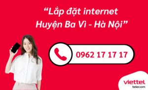 Đăng ký lắp đặt internet Viettel huyện Ba Vì