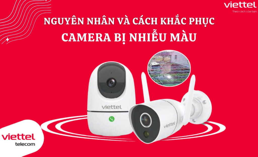 Cách Khắc Phục Camera Bị Nhiễu Màu