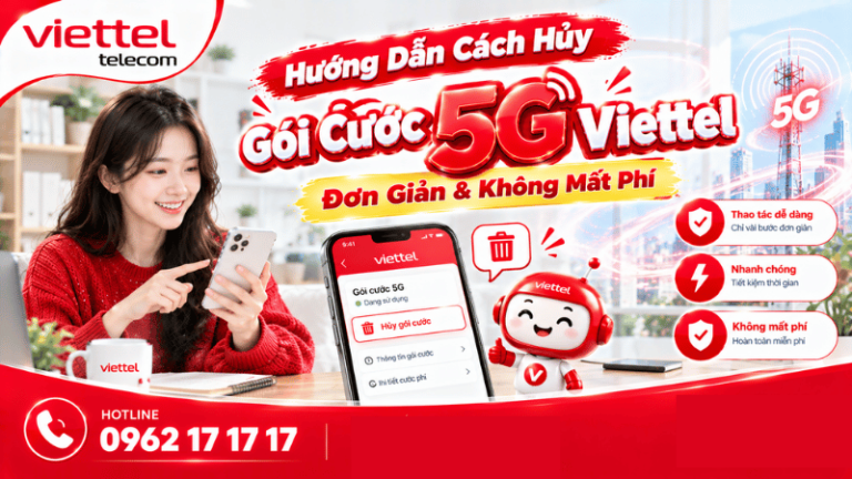 Hướng Dẫn Cách Hủy Gói Cước 5G Viettel Đơn Giản & Không Mất Phí
