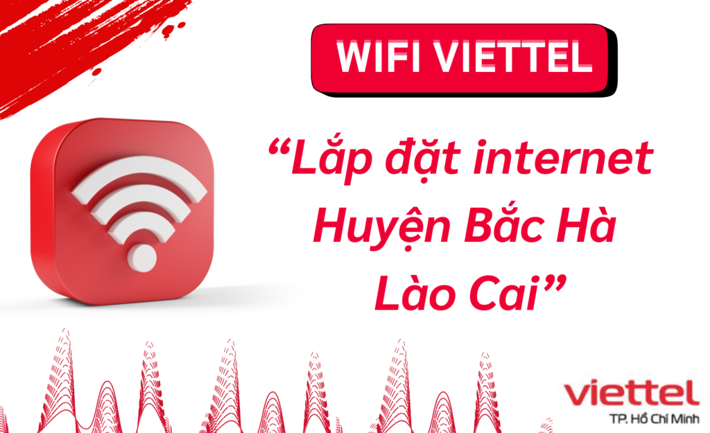 Lắp wifi viettel Huyện Bắc Hà