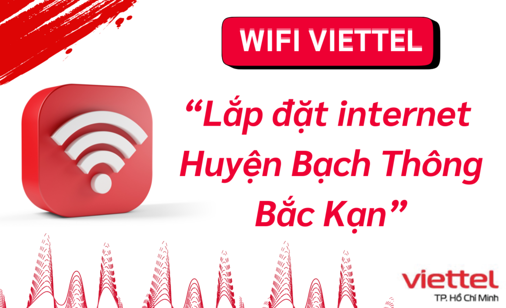 Lắp wifi viettel Huyện Bạch Thông