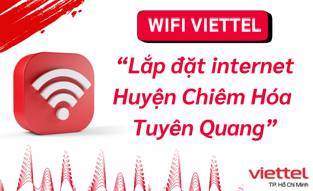 Lắp wifi viettel Huyện Chiêm Hóa