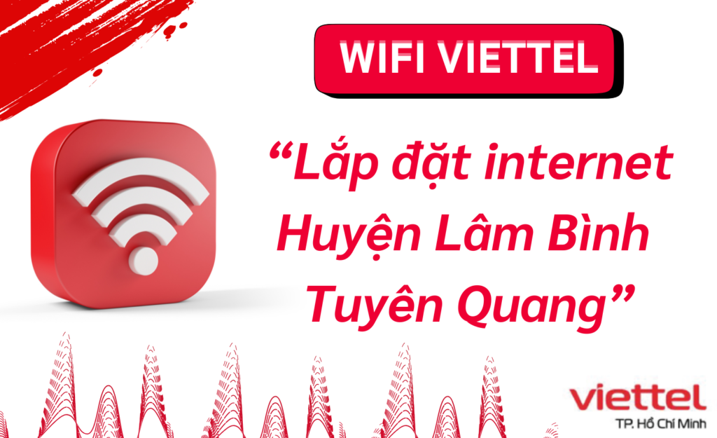 Lắp wifi viettel Huyện Lâm Bình