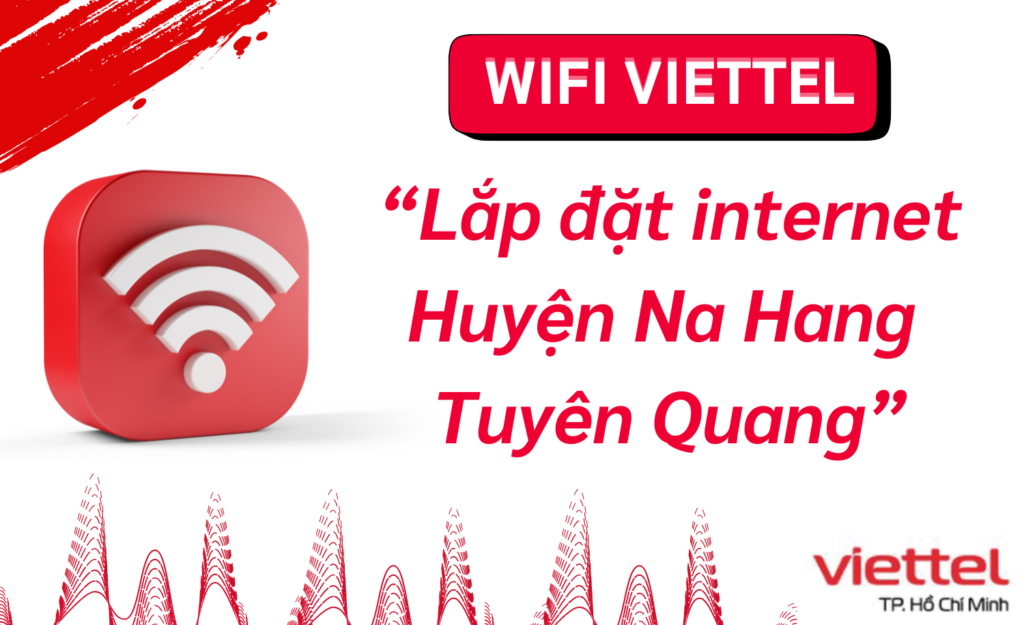 Lắp wifi viettel Huyện Na Hang