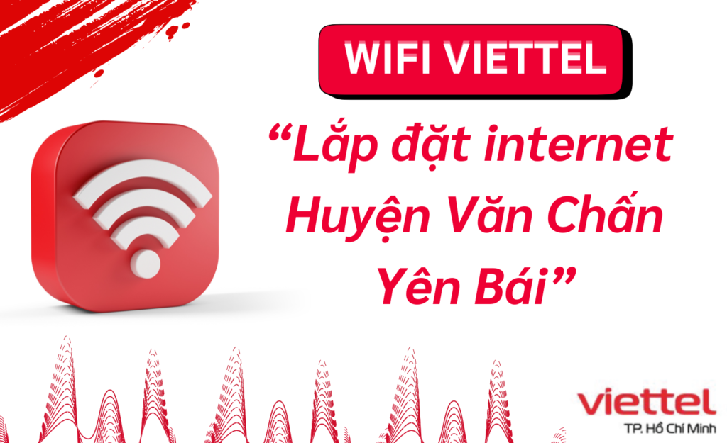 Lắp wifi viettel Huyện Văn Chấn