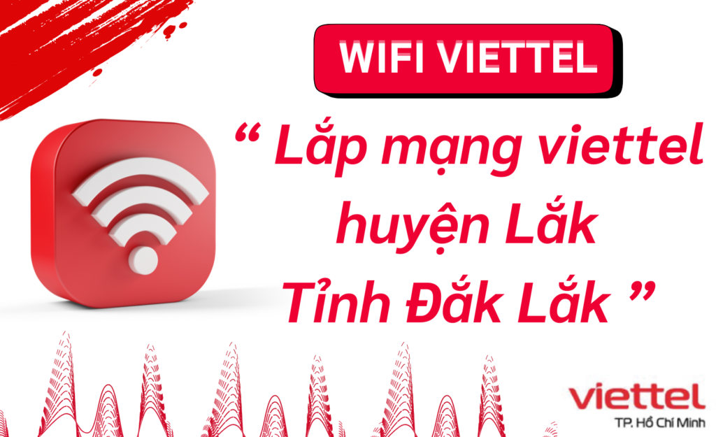 Lắp wifi viettel huyện Lắk