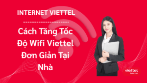 Cách Tăng Tốc Độ Wifi Viettel