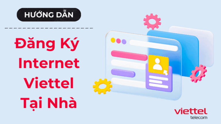 Đăng Ký Internet Viettel Tại Nhà