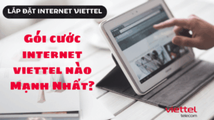 Gói cước internet viettel mạnh nhất