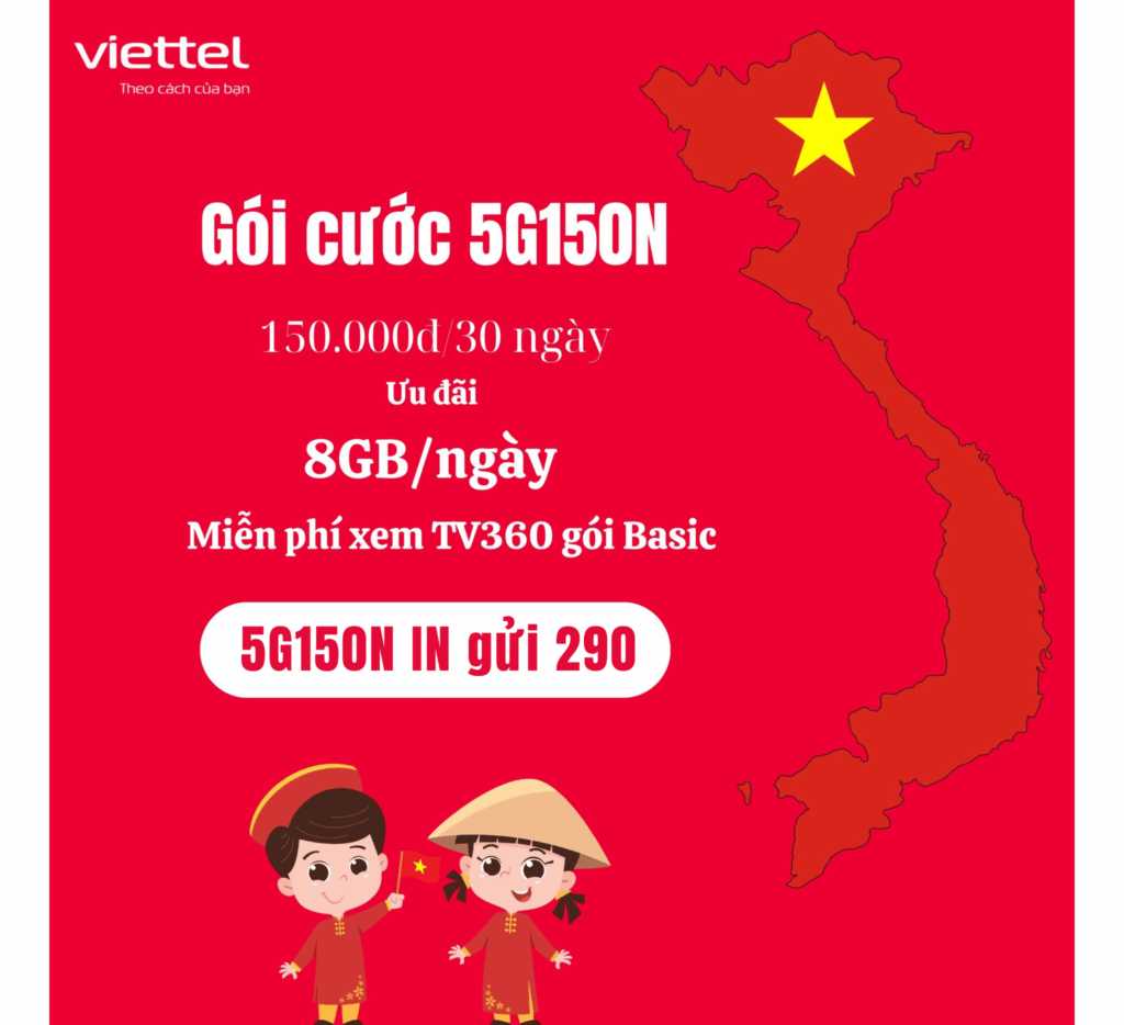 Gói Cước 5G150N Viettel - Data Khủng 8GB/Ngày, Xem TV360 Miễn Phí Cả Tháng