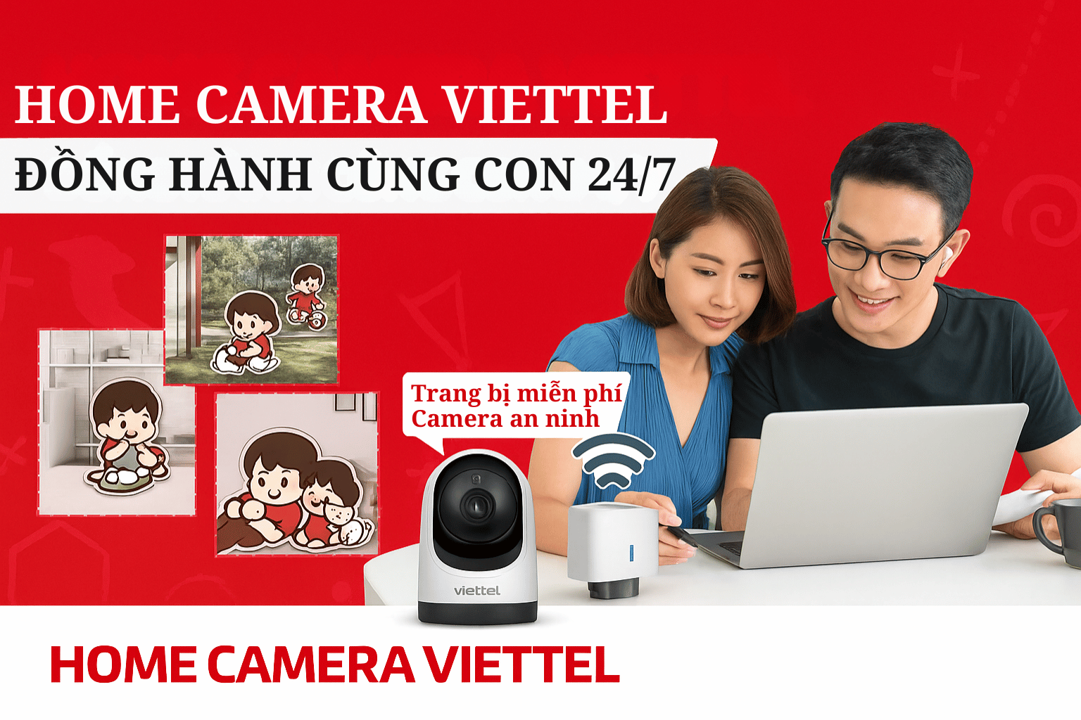 Home Camera Viettel – Đồng Hành Cùng Con 24/7 | An Tâm Mọi Lúc Mọi Nơi