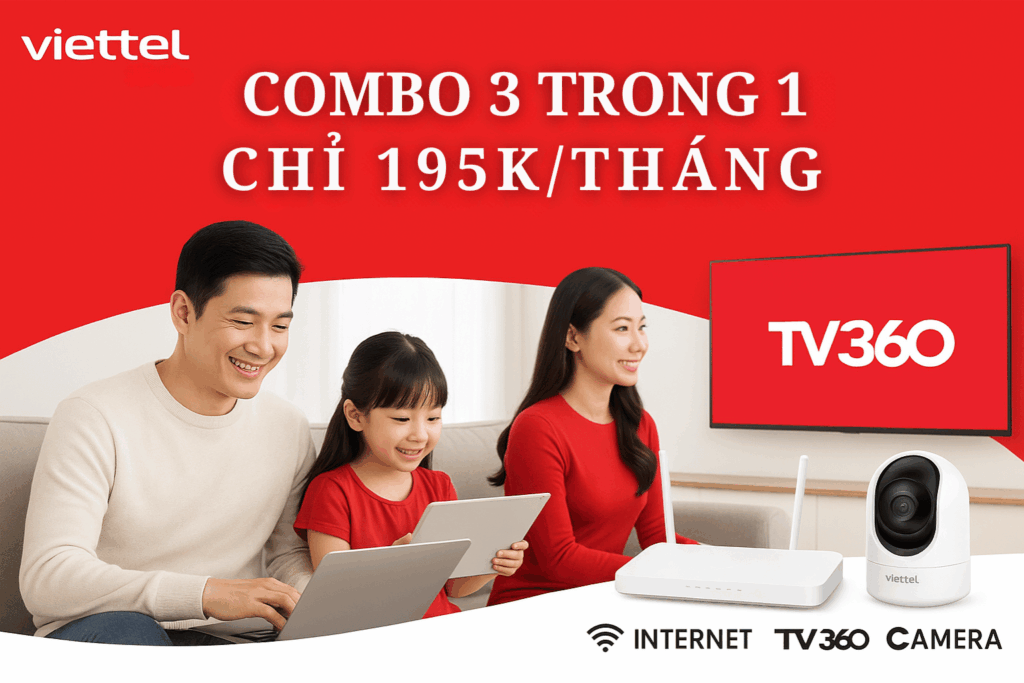 Gói Internet NETCB1 Viettel – Combo 3 Trong 1 Chỉ 195.000đ/Tháng | Internet – TV360 – Camera