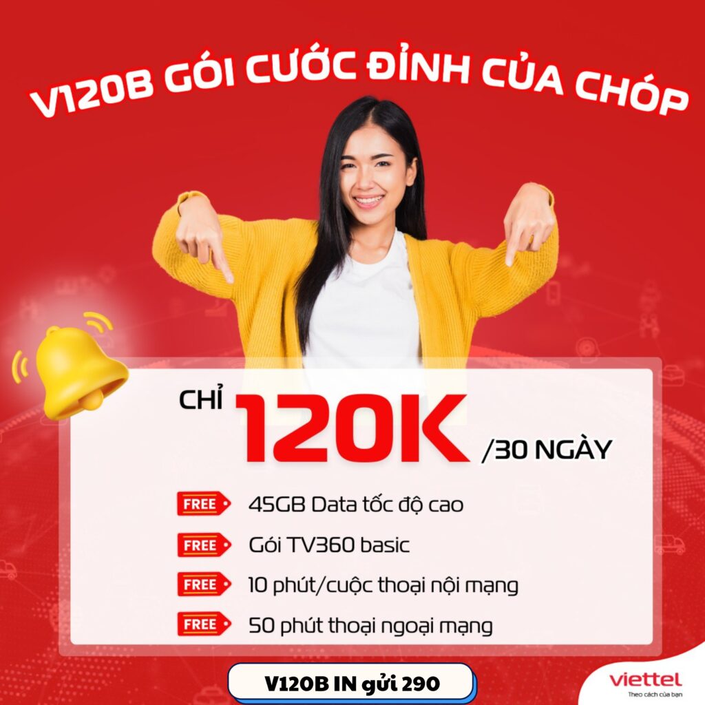 Gói Cước V120B Viettel – Combo Data 45GB + Gọi Thoải Mái Chỉ 120.000đ/Tháng