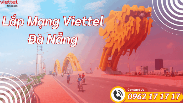 Lắp Mạng Viettel Đà Nẵng 2026 – Internet Cáp Quang Mạnh, Giá Tốt, Lắp Nhanh