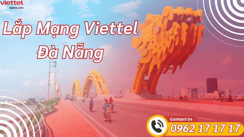 Lắp Mạng Viettel Đà Nẵng 2026 – Internet Cáp Quang Mạnh, Giá Tốt, Lắp Nhanh