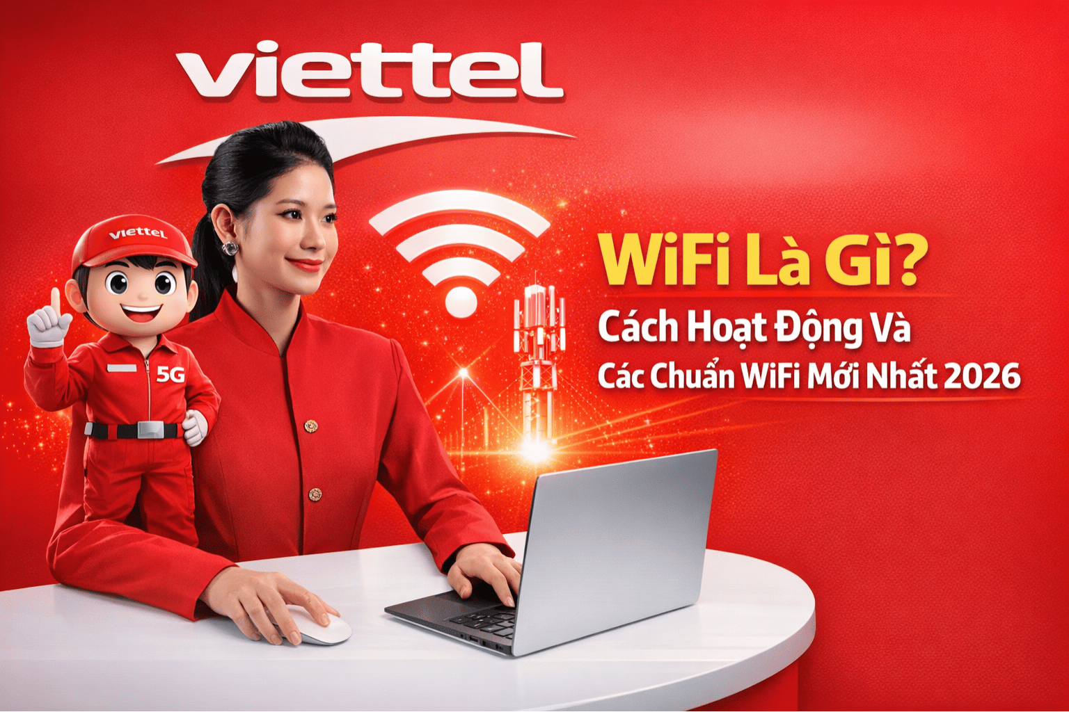 WiFi Là Gì? Cách Hoạt Động Và Các Chuẩn WiFi Mới Nhất 2026