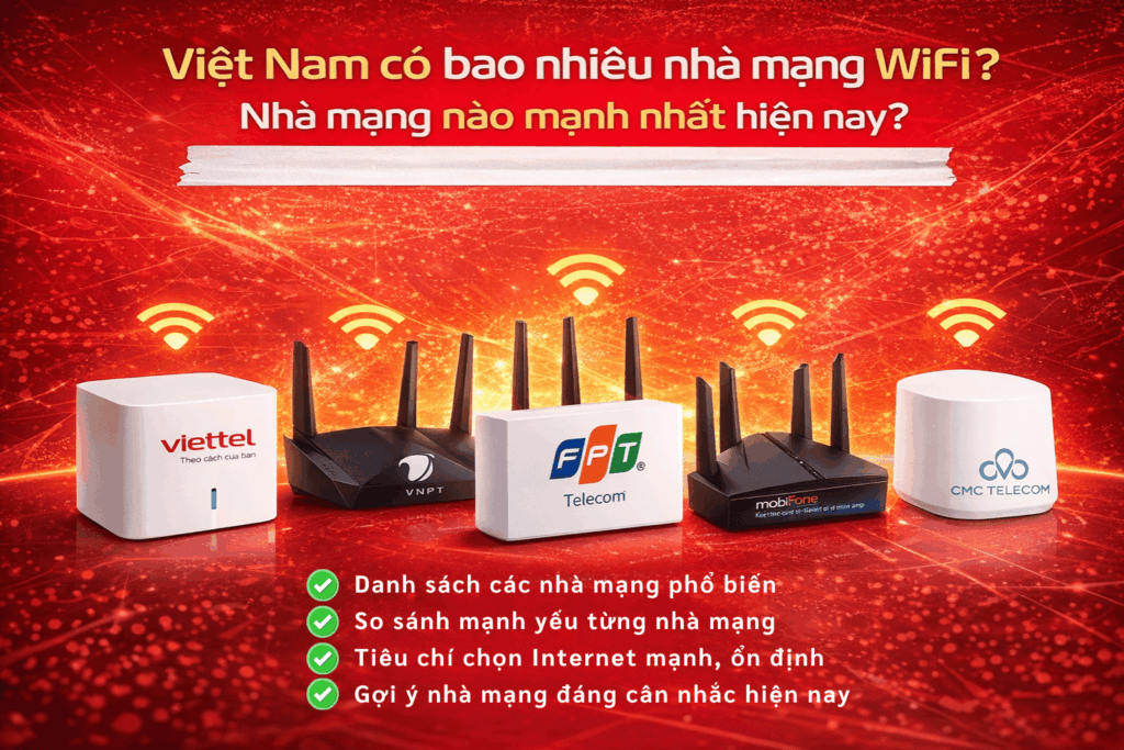 Việt Nam Có Bao Nhiêu Nhà Mạng WiFi? Nhà Mạng Nào Mạnh Nhất Hiện Nay?