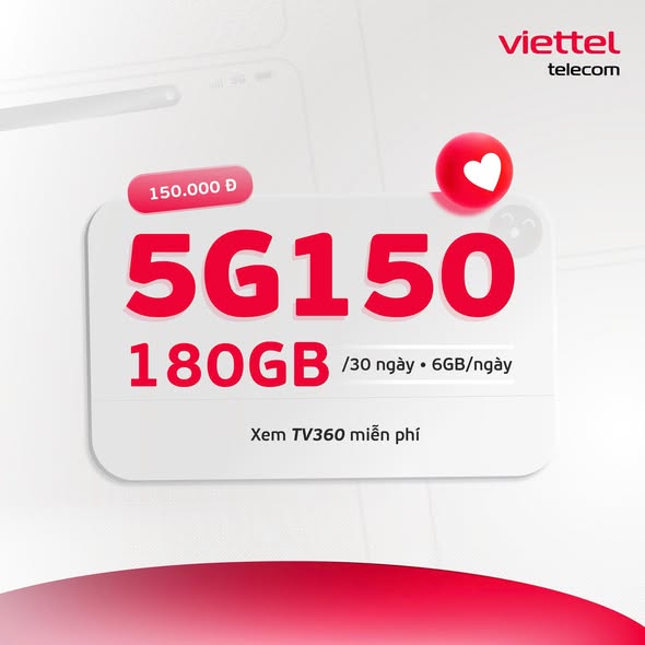 Gói 5G150 Viettel - 180GB/tháng, 6GB/ngày, xem TV360 miễn phí