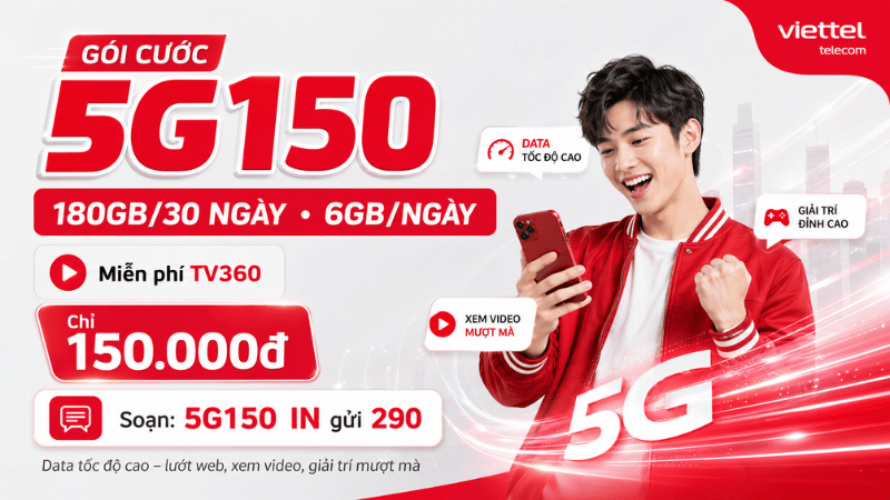 Gói 5G150 Viettel: 180GB/30 Ngày, 6GB/Ngày, Xem TV360 Miễn Phí Chỉ 150.000đ