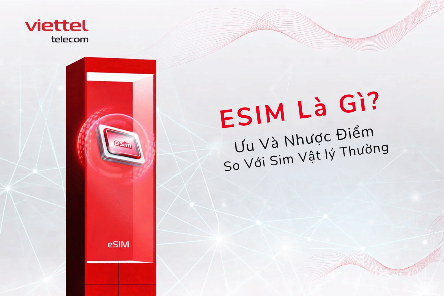Esim Là Gì? Ưu Và Nhược Điểm So Với Sim Vật Lý Thường
