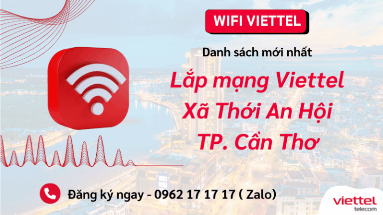 Lắp đặt mạng Viettel xã Thới An Hội Cần Thơ