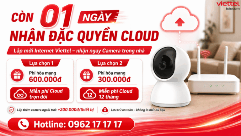 Còn 1 Ngày Nhận Ưu Đãi Camera Viettel Kèm Cloud