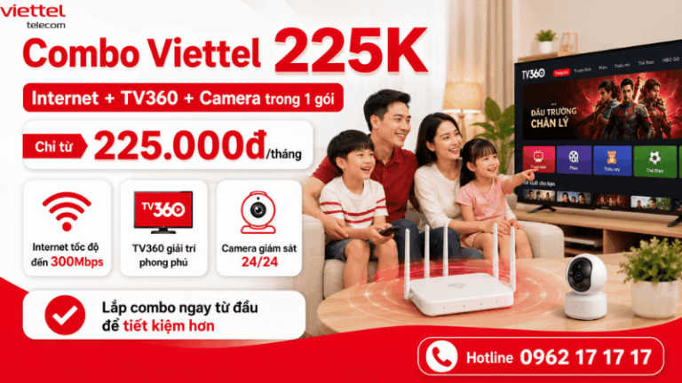 Combo Viettel 225K: Internet, TV360 Và Camera Trong Một Gói, Giải Pháp Tiết Kiệm Cho Gia Đình