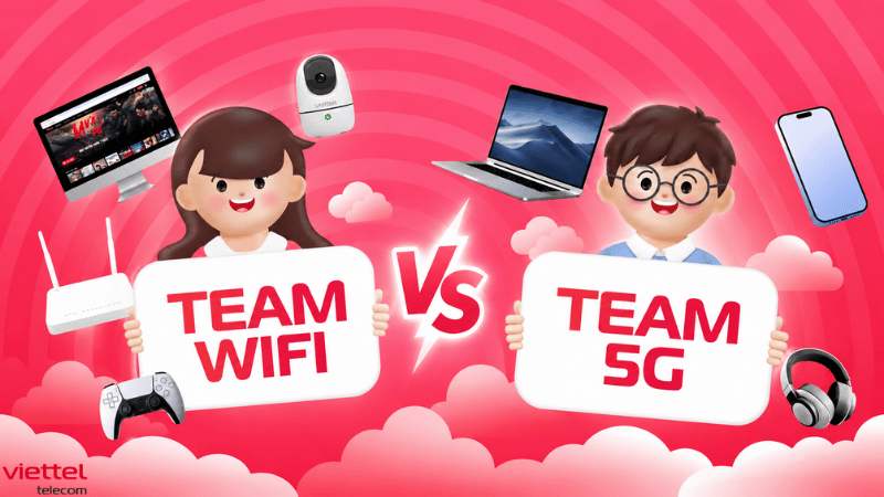 Team WiFi Hay Team 5G? Chọn Đúng Kiểu Kết Nối Phù Hợp Với Nhu Cầu Sử Dụng Của Bạn