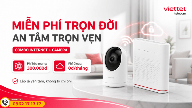 Camera Viettel: Giải Pháp Giữ Nhà An Tâm Với Ưu Đãi 0Đ Trọn Đời