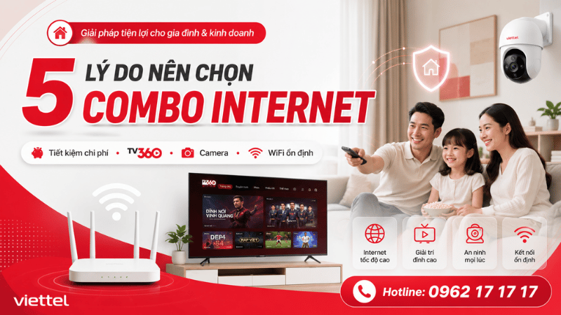 5 Lý Do Nên Chọn Gói Combo Internet Viettel Cho Gia Đình Và Kinh Doanh