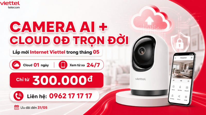 Camera AI Viettel Kèm Cloud 0đ Trọn Đời - Ưu Đãi Khi Lắp Internet Viettel Tháng 5