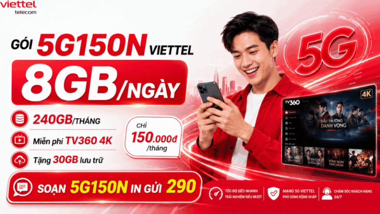 Gói 5G150N Viettel: 8GB/Ngày, Miễn Phí TV360 4K Và 30GB Lưu Trữ