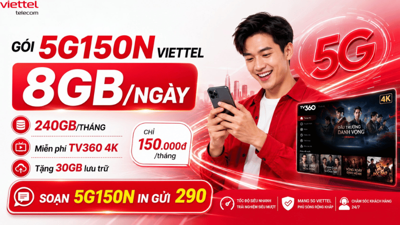 Gói 5G150N Viettel: 8GB/Ngày, Miễn Phí TV360 4K Và 30GB Lưu Trữ