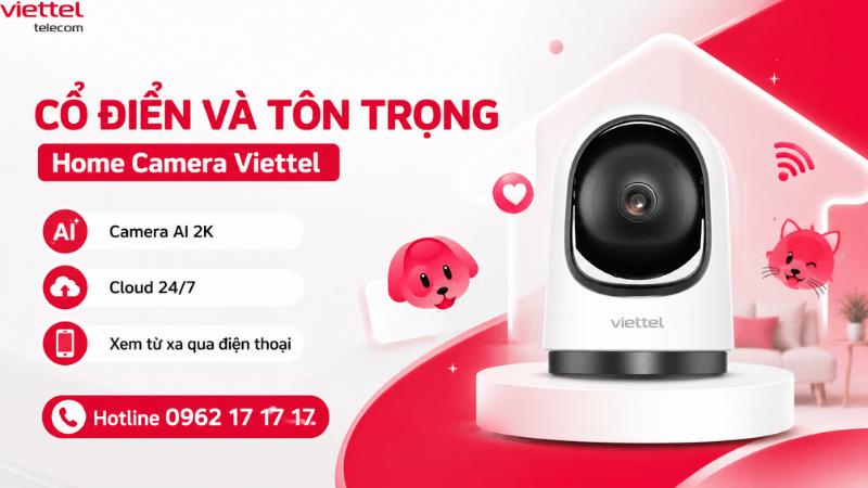 Home Camera Viettel: Cổ Điển Trong Thiết Kế, Thông Minh Trong Giám Sát Gia Đình
